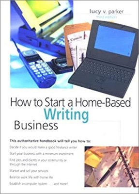 How to Start a Home-Based Writing Business Paperback Lucy V. Park