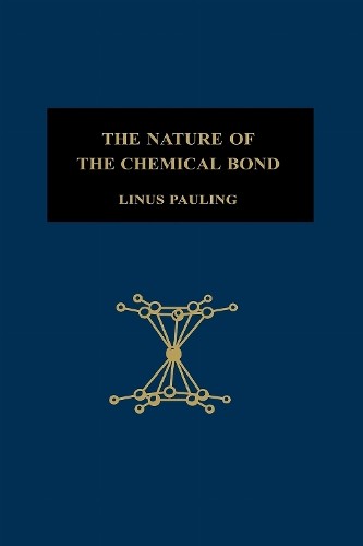 Linus Pauling The Nature of the Chemical Bond (Hardback)