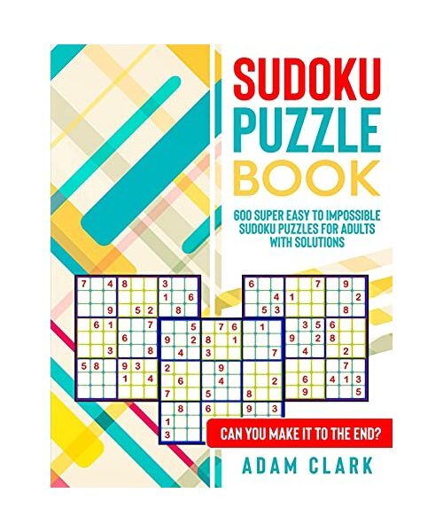 Sudoku Puzzle Book 600 Super Easy To Impossible Sudoku Puzzles For Sudoku Puzzle Book 600 Super Easy To Impossible Sudoku Puzzles For
