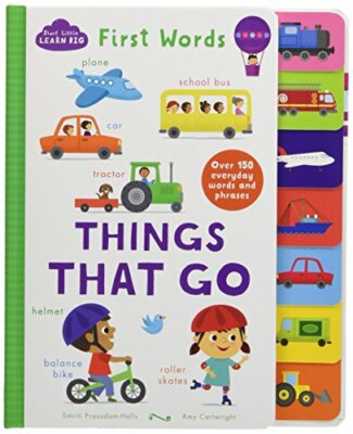 Start Little Learn Big First Words Things That Go: Over 150 Ever