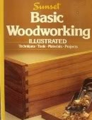 Basic Woodworking Hardcover Sunset Publishing Staff