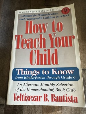 How to Teach Your Child Things to Know From Kindergarten Through Grade..Bautista