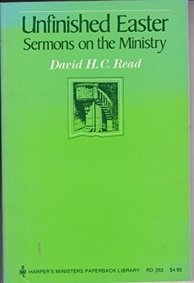 UNFINISHED EASTER: SERMONS ON THE MINISTRY (HARPER'S By David Haxton Carswell