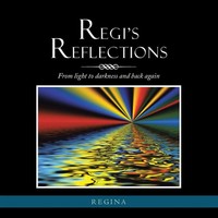 Regi's Reflections From Light To Darkness And Back Again Regina Taschenbuch 2014
