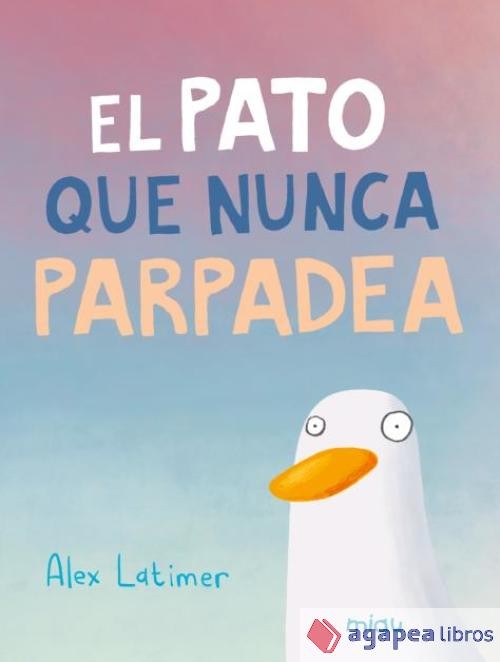 El pato que nunca parpadea. NUEVO. ENVÍO URGENTE (Librería Agapea)