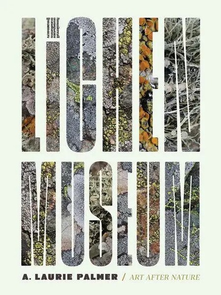 The Lichen Museum | Laurie A. Palmer | Englisch | Taschenbuch | Art After Nature-image