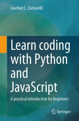 Learn coding with Python and JavaScript by Joachim L. Zuckarelli PAPERBACK
