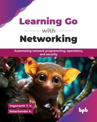 LEARNING GO WITH NETWORKING: AUTOMATING by T. V., YOGANANTH Paperback Self Help