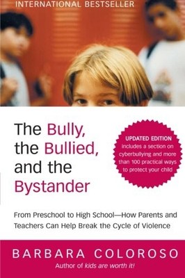 The Bully, the Bullied, and the Bystander: From Preschool to HighSchool--How Pa