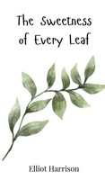 Elliot Harrison | The Sweetness Of Every Leaf | Buch | Englisch (2025)