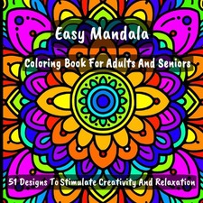 Easy Mandala Coloring Book For Adults And Seniors: 51 Designs To Stimulate Creat