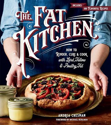 The Fat Kitchen: How to Render Cure & Cook with Lard Tallow & Poultry Fat