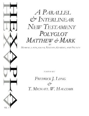 A PARALLEL & INTERLINEAR NEW TESTAMENT POLYGLOT: By T. Michael W. Halcomb NEW
