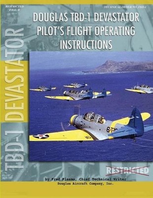 Douglas TBD-1 Devastator Torpedo Bomber Pilot's Flight Manual by Fred Plasma Pap