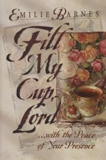 Fill My Cup, Lord... With the Peace of Your Presence, Barnes, Emilie,Buchanan, A