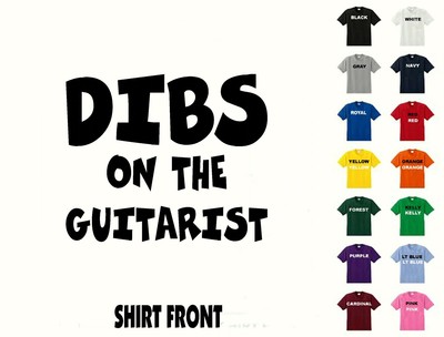 Dibs On The Guitarist T-Shirt #337 - Free Shipping