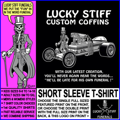 He Won't Be Late For His Own Funeral Driving a Lucky Stiff Custom Coffin T-shirt