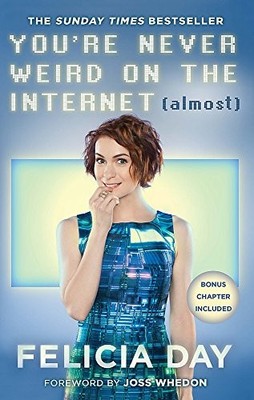 You're Never Weird on the Internet (Almost). Day, Whedon 9780751562491 New*#