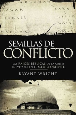 Semillas De Conflicto: Las Ra?Ces B?Blicas De La Crisis Inev...