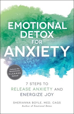 Emotional Detox for Anxiety: 7 Steps to Release Anxiety and Energize Joy by Sher