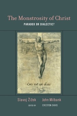 John Milbank Slavoj Žižek The Monstrosity of Christ (Paperback) (UK IMPORT)