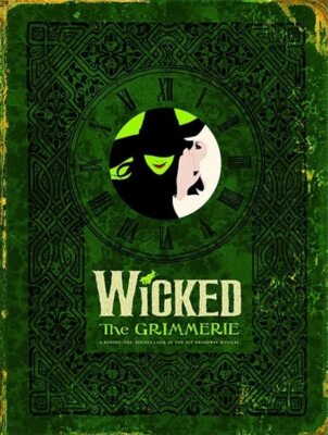 WICKED : The Grimmerie: The Grimmerie, a..., David Cote