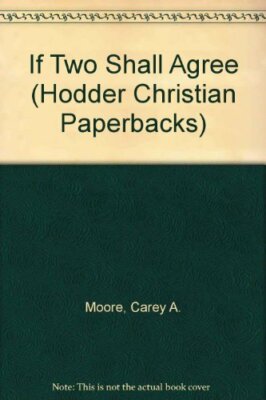 If Two Shall Agree (Hodder Christian Paperbacks) By Carey A. Moo