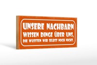 Holzschild Spruch 27X10 Cm Unsere Nachbarn Wissen Dinge Deko Schild Wooden Sign