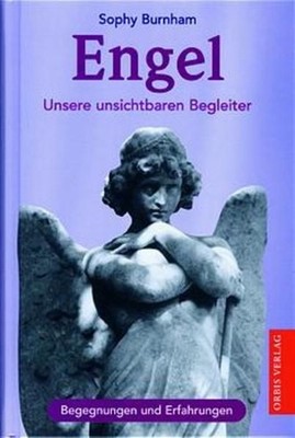 Engel. Unsere unsichtbaren Begleiter. Erfahrungen und Reflexionen Burnham, Sophy