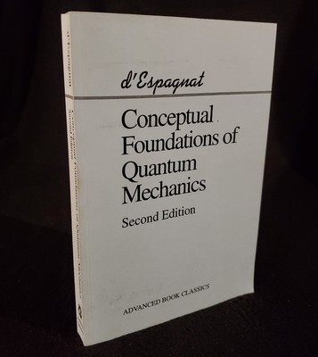 Conceptual Foundations of Quantum Mechanics by Bernard D'Espagnat 2nd Edition PB