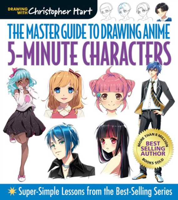 Master Guide to Drawing Anime: 5-Minute Characters by Christopher Hart