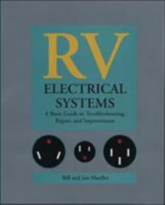 RV Electrical Systems: A Basic Guide to Troubleshooting, Repairing and Improveme