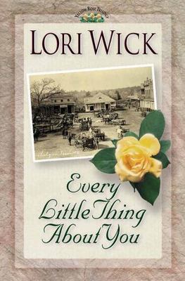 Every Little Thing About You (A Yellow Rose Trilogy #1) by Lori Wick