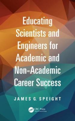 Educating Scientists and Engineers for Academic and Non-Academic Career Succe...