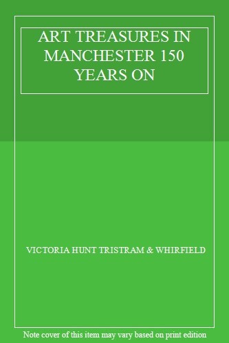 ART TREASURES IN MANCHESTER 150 YEARS ON-VICTORIA HUNT TRISTRAM - Picture 1 of 1