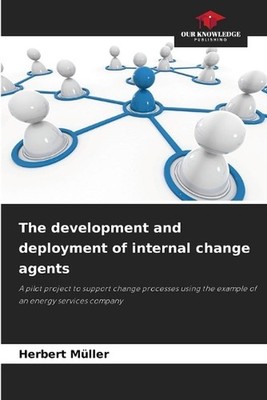 The development and deployment of internal change agents by Herbert M?ller Paper