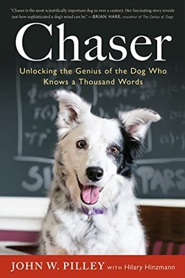 Chaser: Unlocking the Genius of the Dog Who Knows a Tho - Paperback NEW Dr John