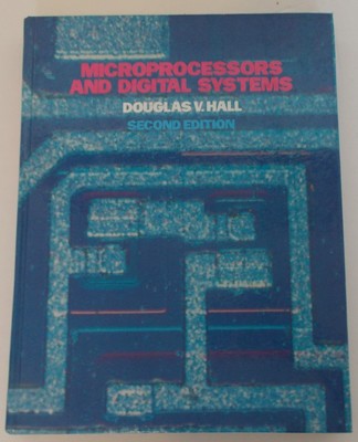 Microprocessors and Digital Systems (2nd Edition) by Douglas V. Hall