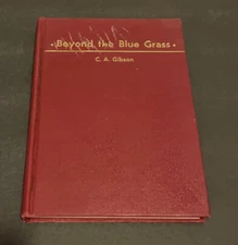 Beyond the Blue Grass by C.A. Gibson Beacon Hill Press Hardcover-1st Edition