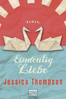Eindeutig Liebe: Roman: Roman. Deutsche Erstausgabe Thompson, Jessica:
