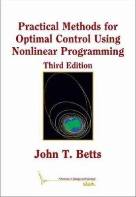 Practical Methods for Optimal Control Using Nonlinear Programming (Advances in