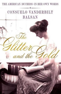 Der Glitzer und das Gold: Die amerikanische Herzogin---In ihren eigenen Worten von Consuela Va
