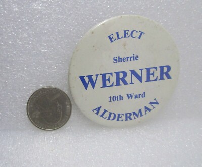 Elect Sherrie Werner 10th Ward Alderman Political Button Pin | eBay