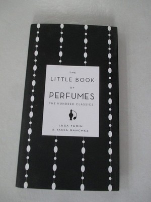 The Little Book of Perfumes: The Hundred Classics - hardcover Turin, Luca|Sa...