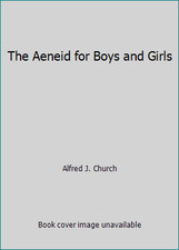 The Aeneid for Boys and Girls by Alfred J. Church