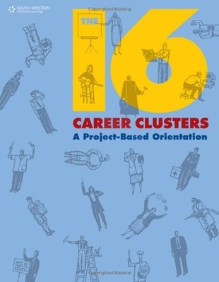 THE 16 CAREER CLUSTERS: A PROJECT-BASED ORIENTATION By South-western Educational