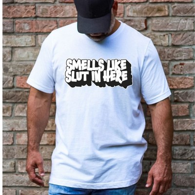 Smells Like Slut In Here Adult Humor Novelty T-Shirt