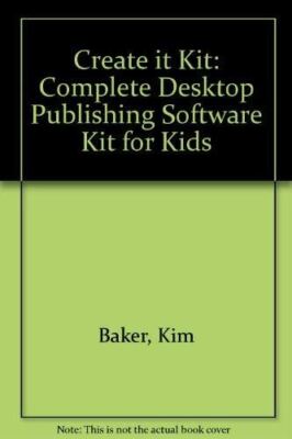 Create It! Kit w/disk: The Complete Desktop Publishing Software Kit for Kids [Pa