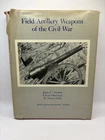 Field Artillery Weapons Of The Civil War Hazlett Olmstead Parks Hardcover 1983