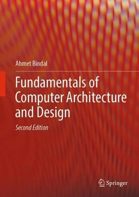 Fundamentals of Computer Architecture and Design by Ahmet Bindal (English) Hardc